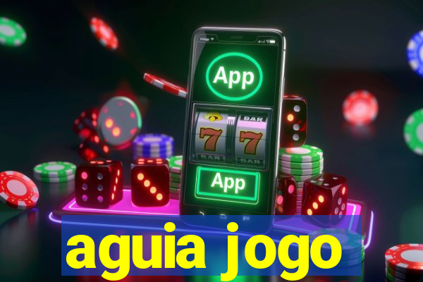 aguia jogo